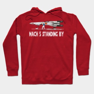 Mach 5 Standing By Hoodie